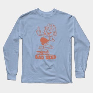 Bad seed Long Sleeve T-Shirt